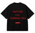 HOTTER THAN TURKISH TEA™ Oversized Black Graphic Tee